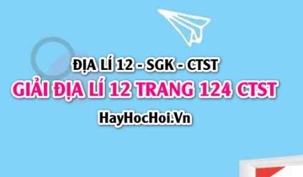 Giải Địa lí 12 trang 124 Chân trời sáng tạo SGK